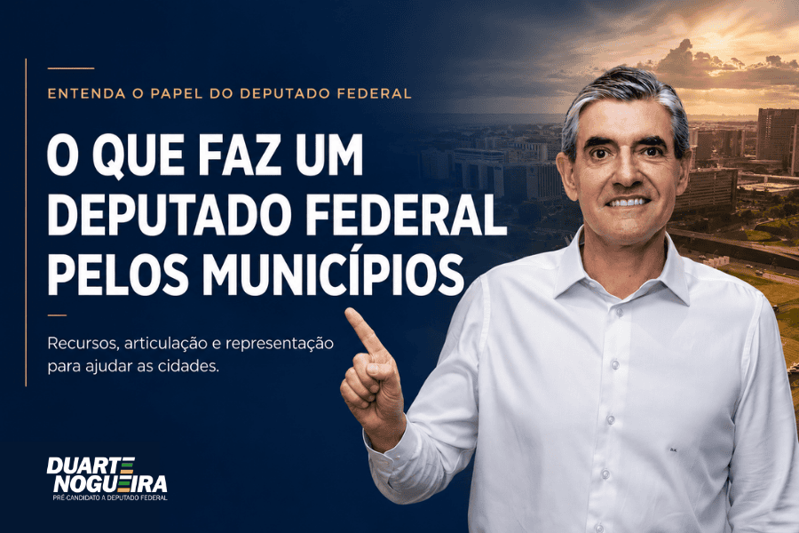 O que faz um deputado federal pelos municípios